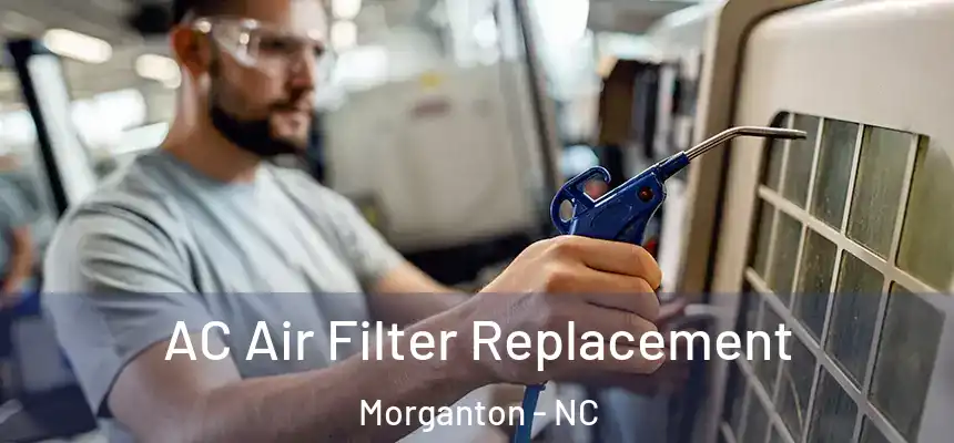 AC Air Filter Replacement Morganton - NC