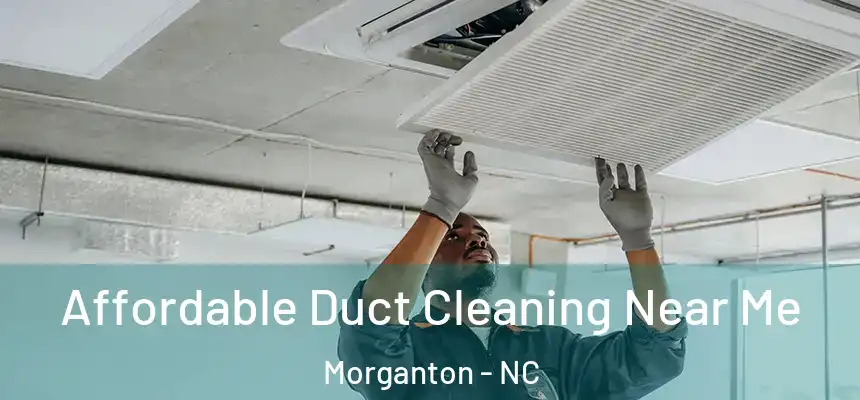 Affordable Duct Cleaning Near Me Morganton - NC