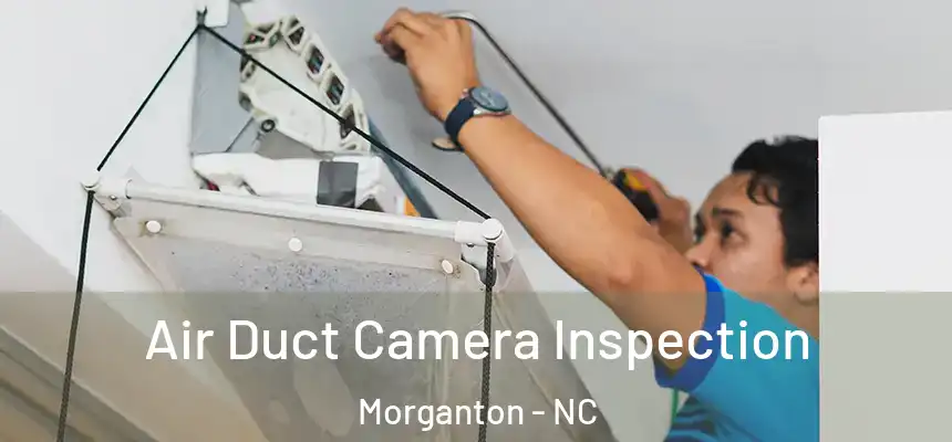 Air Duct Camera Inspection Morganton - NC