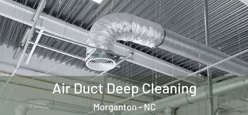 Air Duct Deep Cleaning Morganton - NC