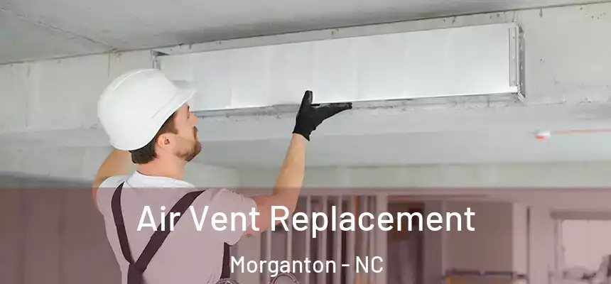 Air Vent Replacement Morganton - NC