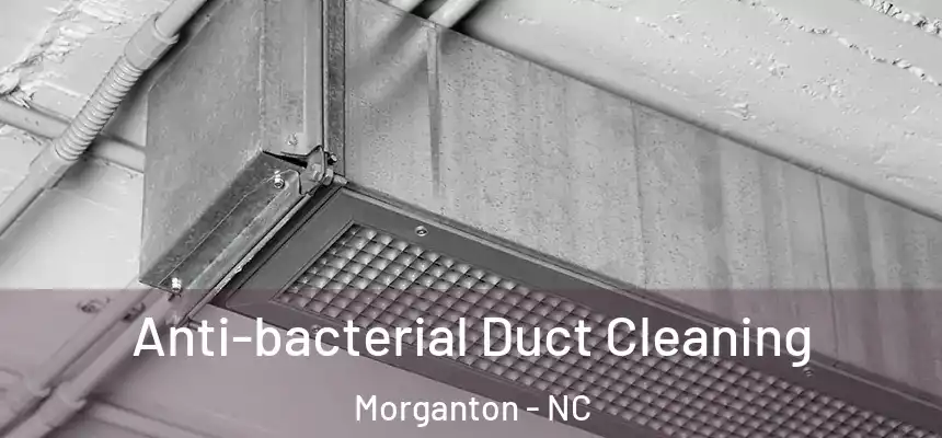  Anti-bacterial Duct Cleaning Morganton - NC