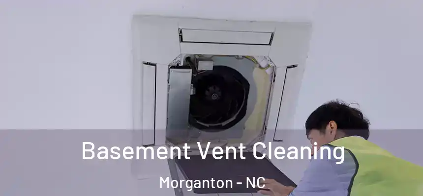 Basement Vent Cleaning Morganton - NC