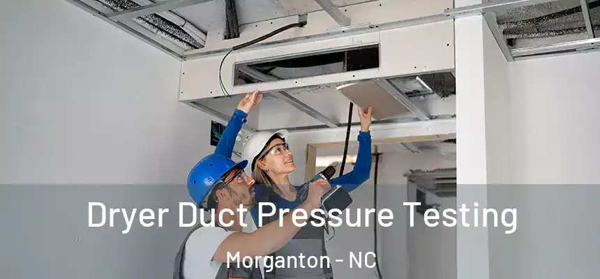  Dryer Duct Pressure Testing Morganton - NC
