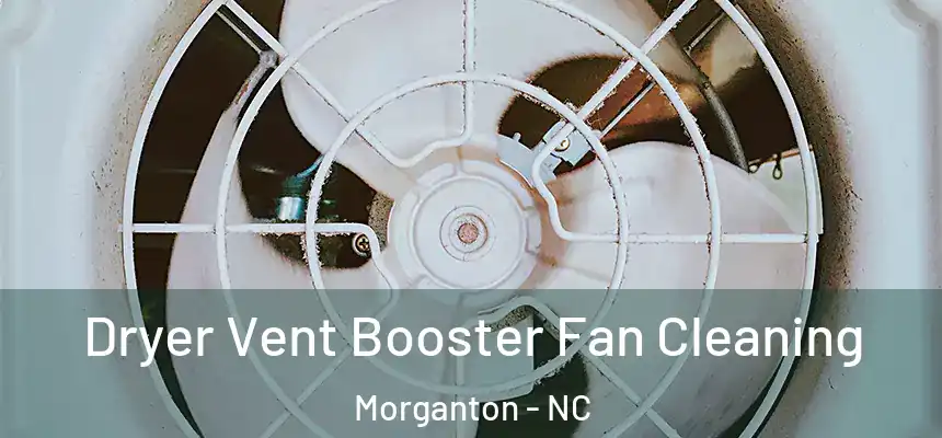  Dryer Vent Booster Fan Cleaning Morganton - NC