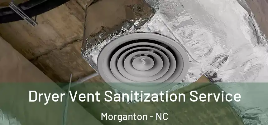 Dryer Vent Sanitization Service Morganton - NC