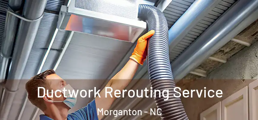 Ductwork Rerouting Service Morganton - NC