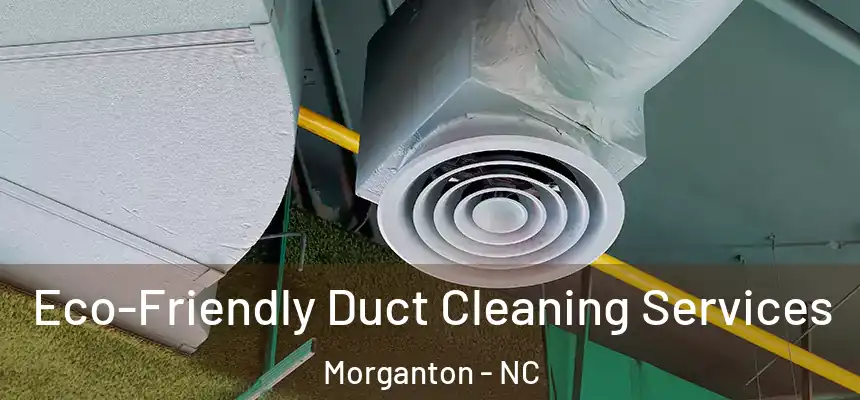 Eco-Friendly Duct Cleaning Services Morganton - NC