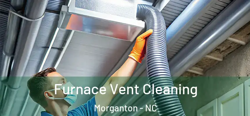 Furnace Vent Cleaning Morganton - NC