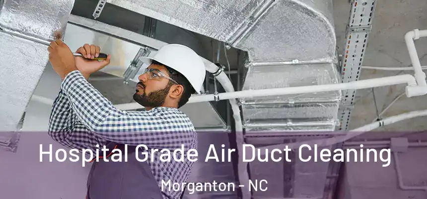  Hospital Grade Air Duct Cleaning Morganton - NC