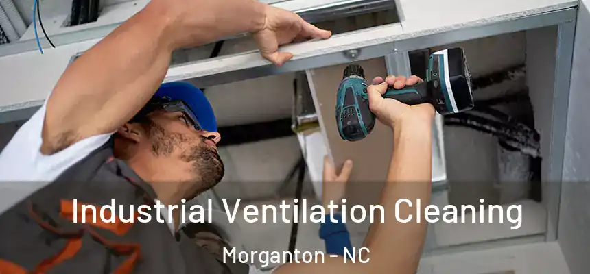 Industrial Ventilation Cleaning Morganton - NC