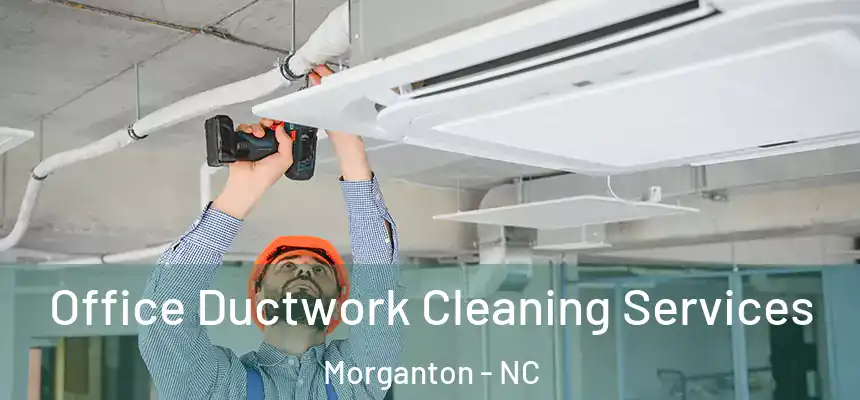  Office Ductwork Cleaning Services Morganton - NC