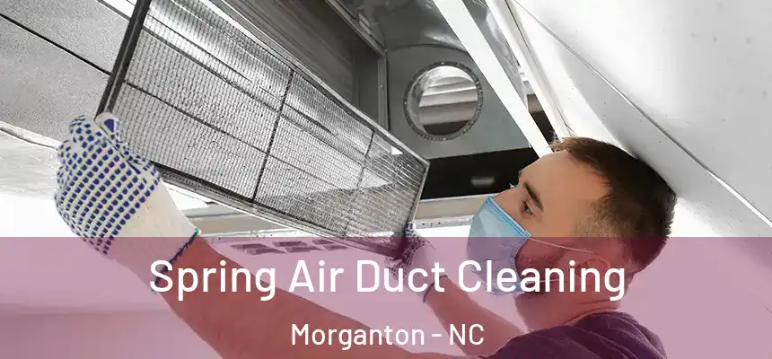 Spring Air Duct Cleaning Morganton - NC