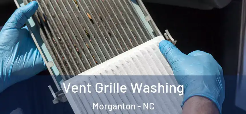 Vent Grille Washing Morganton - NC