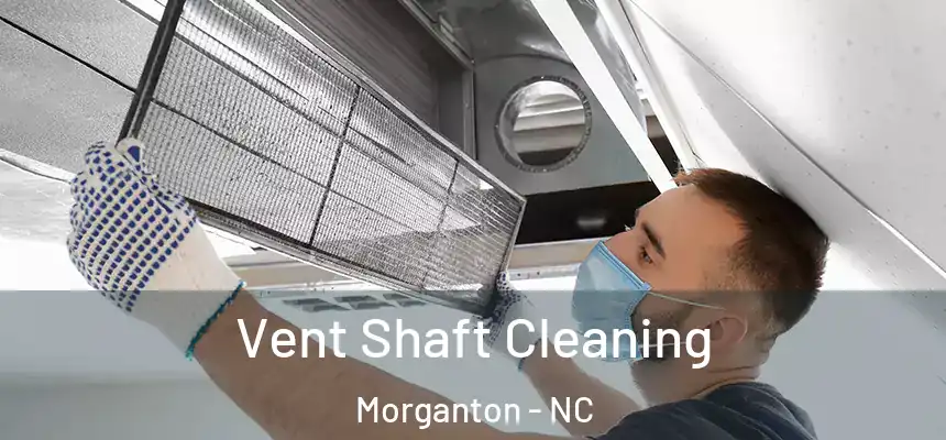  Vent Shaft Cleaning Morganton - NC