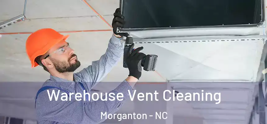 Warehouse Vent Cleaning Morganton - NC